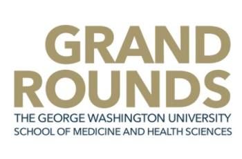 Grand Rounds GW School of Medicine and Health Sciences